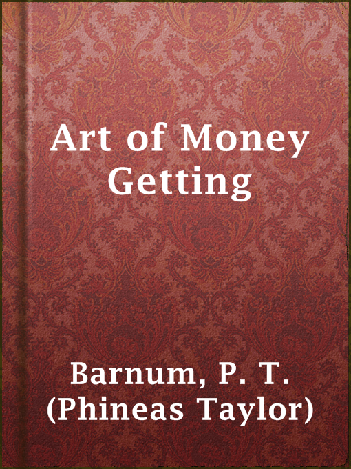 Title details for Art of Money Getting by P. T. (Phineas Taylor) Barnum - Wait list